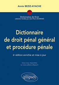 Dictionnaire de Droit Pénal Général et Procédure Pénale