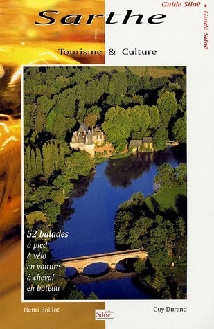 Tourisme et culture : Sarthe, 52 balades à pied, à vélo, en voiture, à cheval, en bateau [9782842313012]