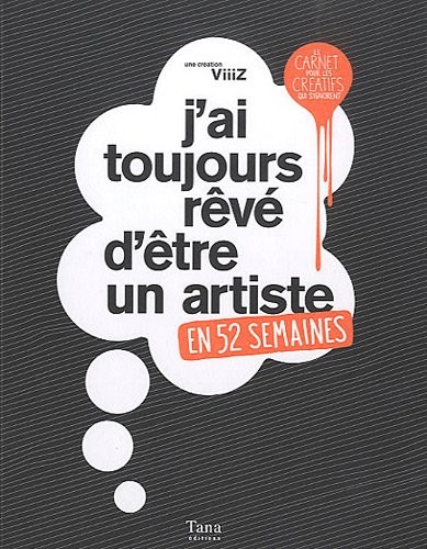 J'ai toujours rêvé d'être un artiste : En 52 semaines