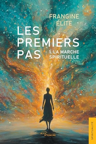 Les Premiers Pas: Tome 1 : La marche spirituelle