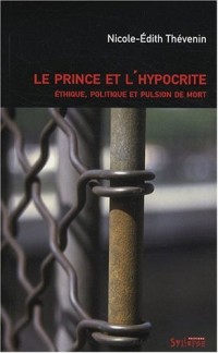 Le prince et l'hypocrite : Ethique, politique et pulsion de mort