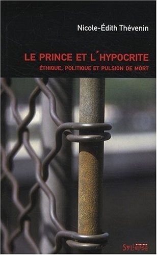 Le prince et l'hypocrite : Ethique, politique et pulsion de mort