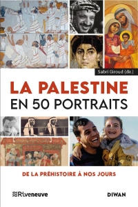 La Palestine en 50 portraits - De la préhistoire à nos jours