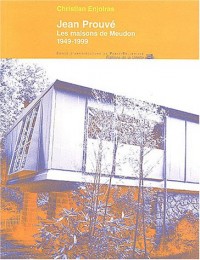 Jean Prouvé : Les Maisons de Meudon, 1949-1999