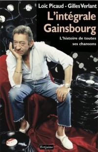 Intégrale Gainsbourg. L'histoire de toutes ses chansons