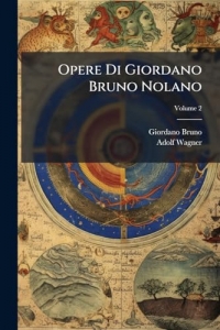 Opere Di Giordano Bruno Nolano