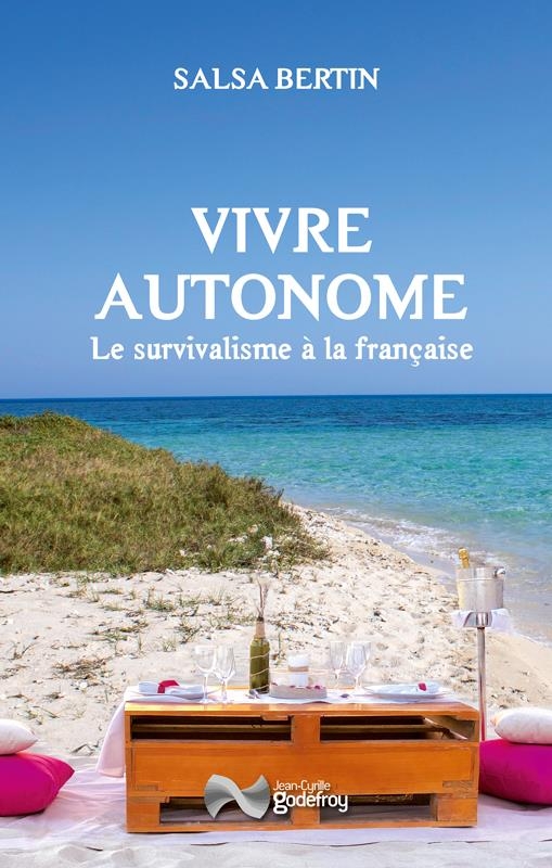 Vivre autonome - le survivalisme a la francaise