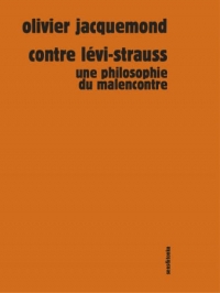 Contre Lévi-Strauss : Une philosophie du malencontre