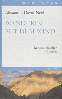 Wanderin mit dem Wind: Reisetagebücher in Briefen. 1911-1917