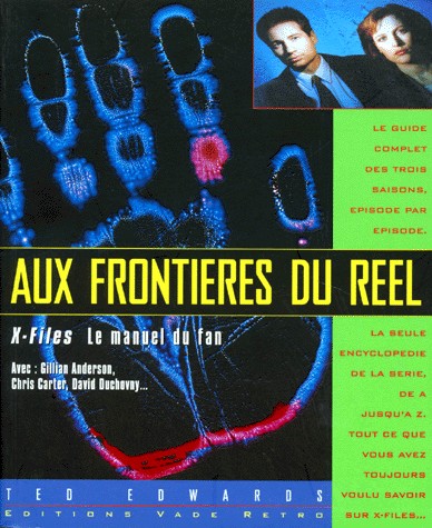 AUX FRONTIERES DU REEL. X-Files le manuel du fan