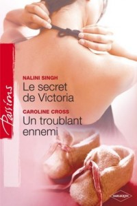 Le Secret de Victoria + Un Troublant Ennemi Passions