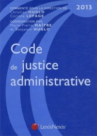 Code de justice administrative : Edition 2013