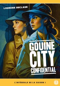 Gouine city confidential: L'intégrale de la Saison 1