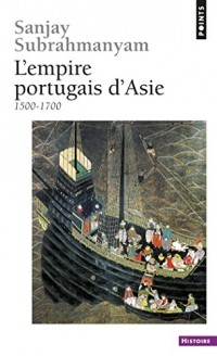 L'Empire portugais d'Asie. (1500-1700): (1500-1700)