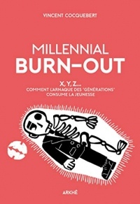 Millennial Burn-Out: X, Y, Z... Comment l’arnaque des « générations » consume la jeunesse (Vox)