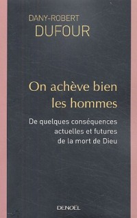 On achève bien les hommes: De quelques conséquences actuelles et futures de la mort de Dieu