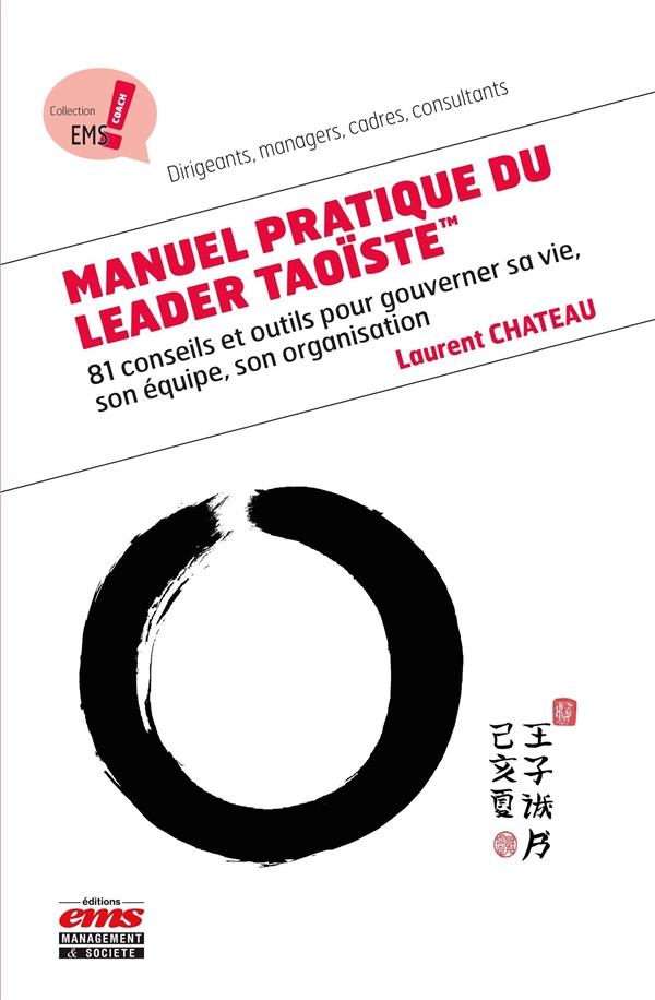 Manuel Pratique du Leader Taoiste - 81 Conseils et Outils pour Gouverner Sa Vie, Son Equipe, Son Org
