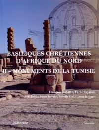 Basiliques chrétiennes d'Afrique du Nord : Tome 2, Inventaire des monuments de la Tunisie