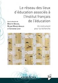 Le réseau des lieux d'éducation associés à l'Institut français de l'éducation: Un instrument pour la recherche