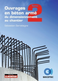 Ouvrages en béton : du dimensionnement au chantier - Tome 2 : éléments structurels spécifiques: Éléments structurels spécifiques