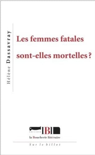 Les femmes fatales sont-elles mortelles ?