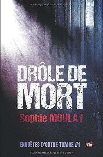 Drôle de mort: Enquêtes d'outre-tombe 1