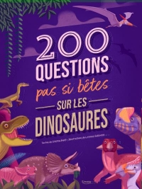 200 QUESTIONS PAS SI BÊTES SUR LES DINOSAURES (COLL. 200 QUESTIONS)