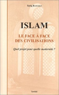 Islam : Le face à face des civilisations - Quel projet pour quelle modernité ?