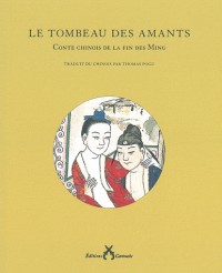 Le tombeau des amants : Conte chinois de la fin des Ming