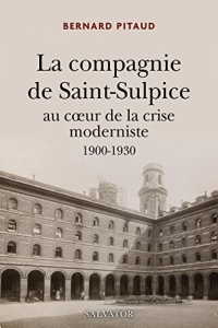 La compagnie de Saint-Sulpice 1900 - 1930. Au coeur de la crise moderniste 1900-1930