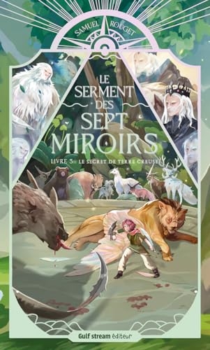 Le Serment des sept miroirs - Tome 3 Le Secret de terrecreuse