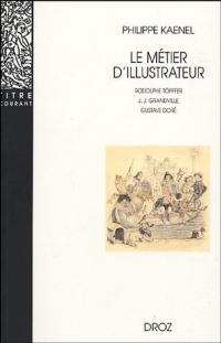 Le métier d'illustrateur (1830-1880) : Rodolphe Töpffer, J.-J. Grandville, Gustave Doré