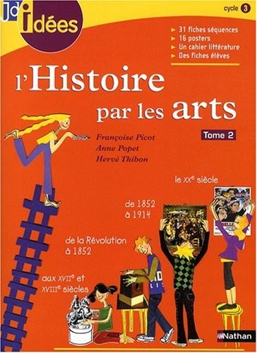 L'histoire par les arts, cycle 3 : Volume 2