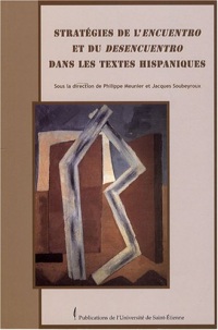 Stratégies de l'encuentro et du desencuentro dans les textes hispaniques