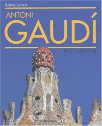Antoni Gaudi. Toute l'architecture