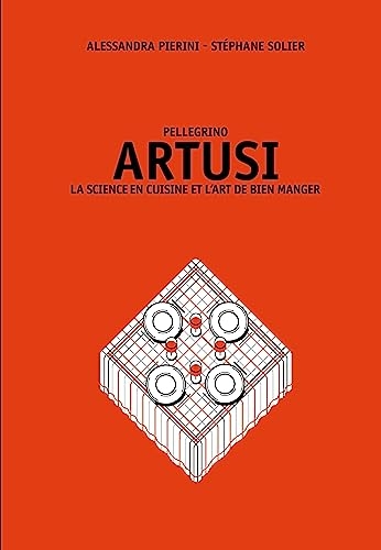 Pellegrino ARTUSI. La science en cuisine et l'art de bien manger