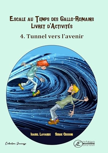 Cahier d'activité n°4, escale au temps des gallo-romains : tunnel vers l'avenir