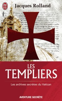 Les templiers : Les archives secrètes du Vatican
