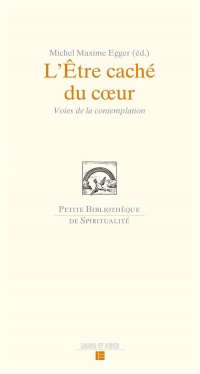 L'Être caché du coeur: Voies de la contemplation