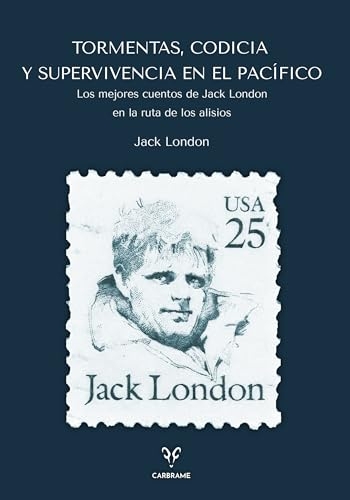 Tormentas, Codicia y Supervivencia en el Pacífico: Los mejores cuentos de Jack London en la ruta de los Alisios