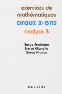 Exercices de mathématiques des oraux de l'Ecole polytechnique et des Ecoles normales supérieures : Analyse Tome 3