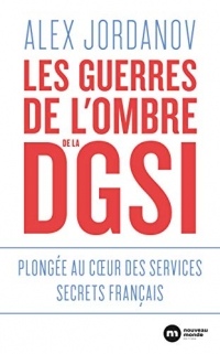 Les guerres de l'ombre de la DGSI: Plongée au cœur des services secrets français (DOCUMENTS)