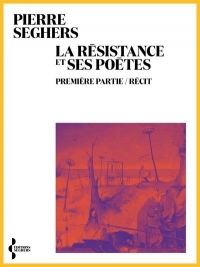 La Résistance et ses poètes. (France 1939-1945)