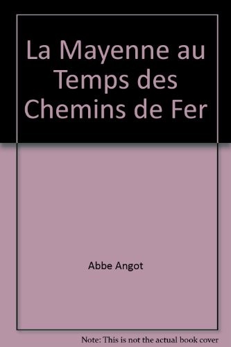 La Mayenne Illustrée au Temps des Chemins de Fer [9782842313029]