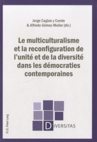 Le multiculturalisme et la reconfiguration de l'unité et de la diversité dans les démocraties contemporaines