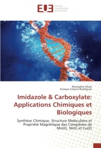 Imidazole & Carboxylate: Applications Chimiques et Biologiques: Synthèse Chimique, Structure Moléculaire et Propriété Magnétique des Complexes de Mn(II), Ni(II) et Cu(II)