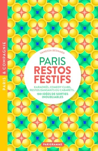Paris restos festifs - Karaokés, comedy clubs, restos dansants ou cabarets, 100 idées de sorties inoubliables