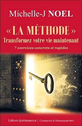 La méthode Transformez votre vie maintenant - 7 exercices concrets et rapides