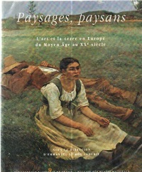 Paysages, paysans : L'art et la terre en Europe du Moyen âge au XXe siècle, [exposition, Paris, 25 mars-26 juin 1994], Bibliothèque nationale de France