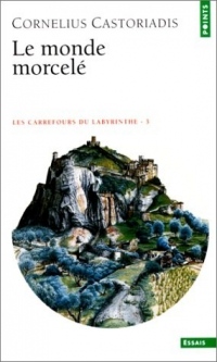 Les carrefours du labyrinthe, tome 3 : Le monde morcelé